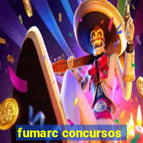 fumarc concursos